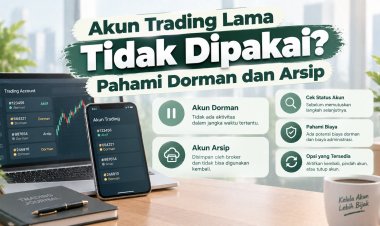 Akun Trading Lama Tidak Dipakai? Pahami Dorman dan Arsip
