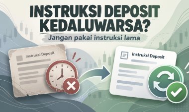 Deposit Broker Kedaluwarsa? Jangan Pakai Instruksi Lama