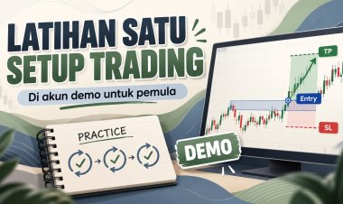 Latihan Satu Setup Trading di Akun Demo untuk Pemula