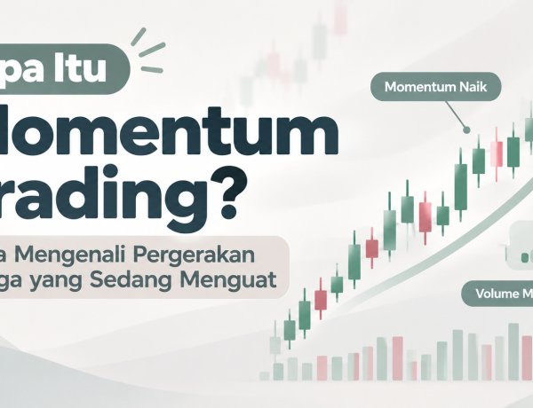 Apa Itu Momentum Trading? Cara Mengenali Pergerakan Harga yang Sedang Menguat