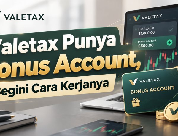 Valetax Punya Bonus Account, Begini Cara Kerjanya