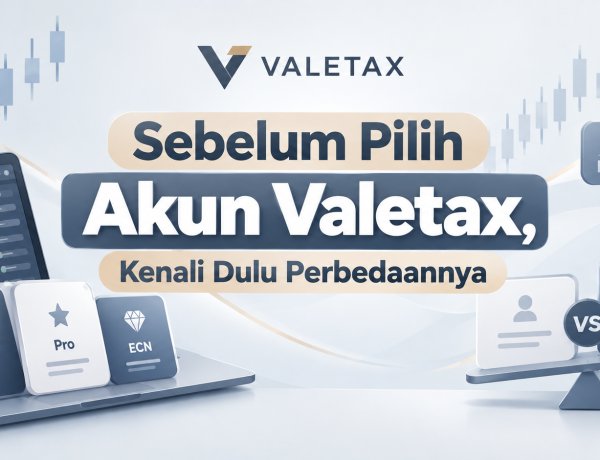 Sebelum Pilih Akun Valetax, Kenali Dulu Perbedaannya