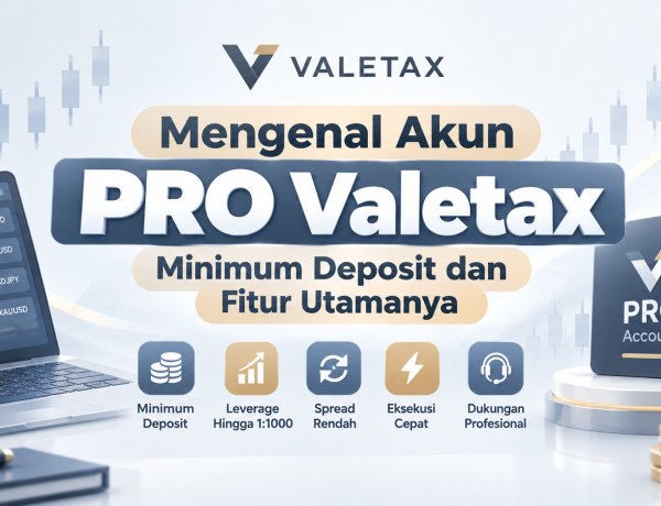 Mengenal Akun PRO Valetax: Minimum Deposit dan Fitur Utamanya