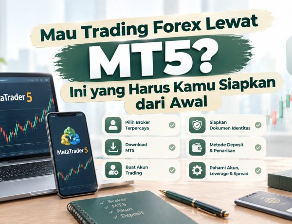 Mau Trading Forex Lewat MT5? Ini yang Harus Kamu Siapkan dari Awal