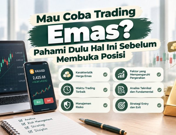 Mau Coba Trading Emas? Pahami Dulu Hal Ini Sebelum Membuka Posisi