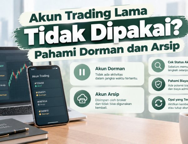 Akun Trading Lama Tidak Dipakai? Pahami Dorman dan Arsip