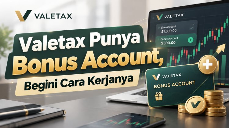Valetax Punya Bonus Account, Begini Cara Kerjanya