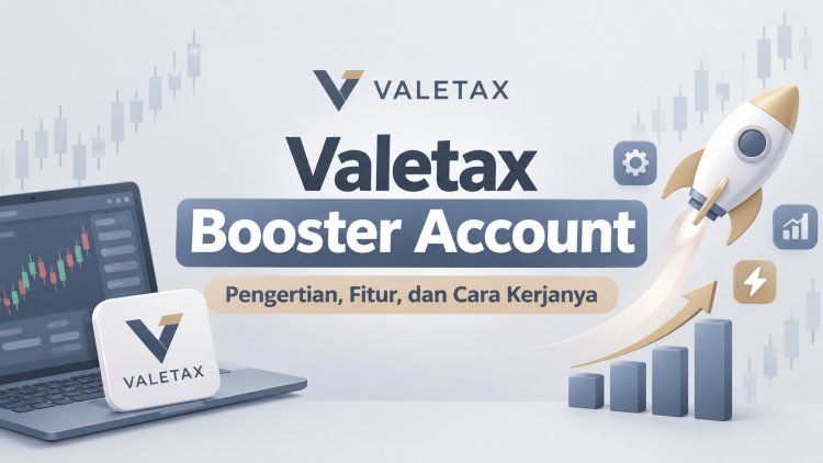 Valetax Booster Account: Pengertian, Fitur, dan Cara Kerjanya