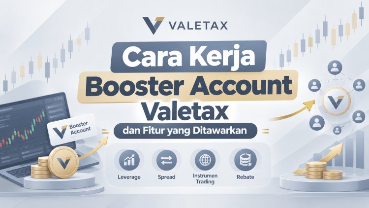 Cara Kerja Booster Account Valetax dan Fitur yang Ditawarkan