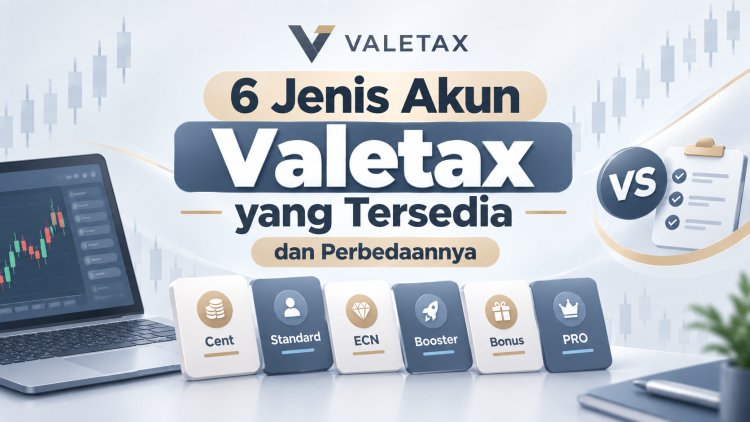 6 Jenis Akun Valetax yang Tersedia dan Perbedaannya