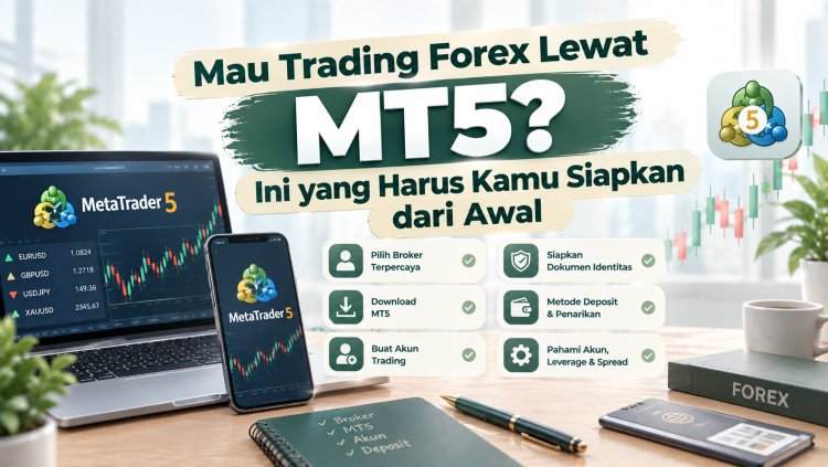 Mau Trading Forex Lewat MT5? Ini yang Harus Kamu Siapkan dari Awal