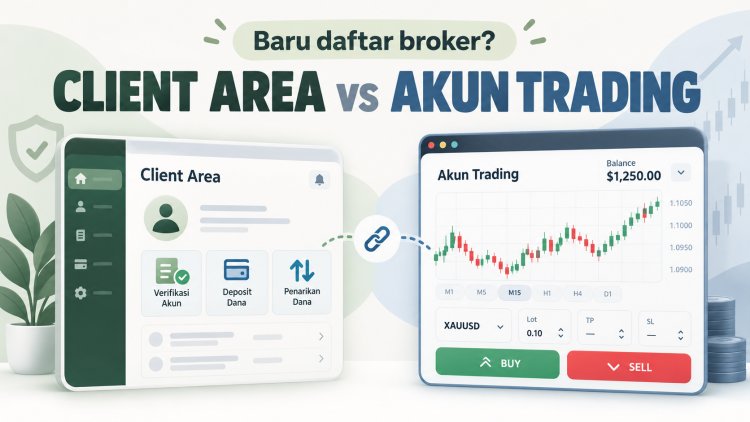 Baru Daftar Broker? Bedakan Dulu Client Area dan Akun Trading