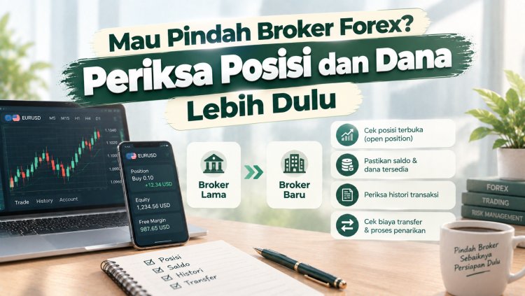 Mau Pindah Broker Forex? Periksa Posisi dan Dana Lebih Dulu
