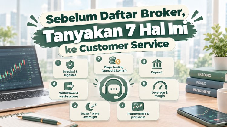 Sebelum Daftar Broker, Tanyakan 7 Hal Ini ke Customer Service