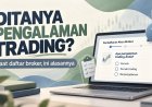 Daftar Broker Ditanya Pengalaman Trading? Ini Alasannya