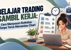 Belajar Trading Sambil Kerja: Cara Menyusun Rutinitas Tanpa Terus Memantau Chart