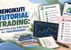 Mengikuti Tutorial Trading: Bagian Mana yang Boleh Dicoba dan Harus Disesuaikan?