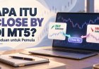 Apa Itu Close By di MT5? Panduan untuk Pemula