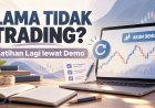 Lama Tidak Trading? Mulai Latihan Lagi lewat Demo
