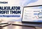Cara Menggunakan Kalkulator Profit TMGM