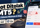 Lot Ditolak MT5? Cek Volume Minimum dan Step