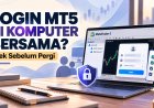 Login MT5 di Komputer Bersama: Cek Sebelum Pergi