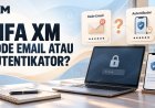 MFA XM: Kode Email atau Aplikasi Autentikator?