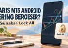 Garis MT5 Android Sering Bergeser? Gunakan Lock All