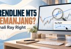 Trendline MT5 Memanjang? Kenali Ray Right