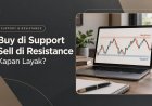 Buy di Support dan Sell di Resistance: Kapan Layak?