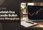 Buy XAUUSD Setelah Dua Candle Bullish: Cara Mengujinya