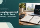 Money Management atau Profit Besar: Mana yang Didahulukan?