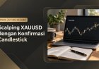 Scalping XAUUSD dengan Konfirmasi Candlestick