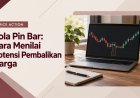 Pola Pin Bar: Cara Menilai Potensi Pembalikan Harga