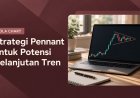 Strategi Pennant untuk Potensi Kelanjutan Tren