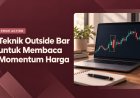 Teknik Outside Bar untuk Membaca Momentum Harga
