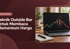 Teknik Outside Bar untuk Membaca Momentum Harga