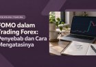 FOMO dalam Trading Forex: Penyebab dan Cara Mengatasinya