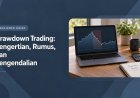 Drawdown Trading: Pengertian, Rumus, dan Pengendalian