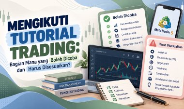 Mengikuti Tutorial Trading: Bagian Mana yang Boleh Dicoba dan Harus Disesuaikan?