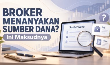Broker Menanyakan Sumber Dana? Ini Maksudnya