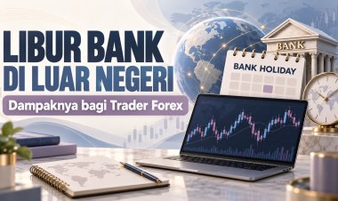 Libur Bank di Luar Negeri: Dampaknya bagi Trader Forex