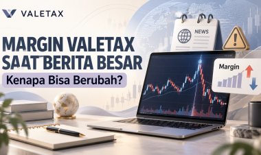 Margin Valetax Saat Berita Besar: Kenapa Bisa Berubah?