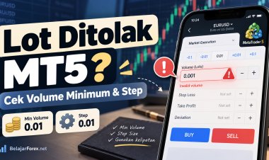 Lot Ditolak MT5? Cek Volume Minimum dan Step