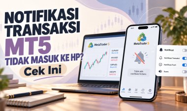 Notifikasi Transaksi MT5 Tidak Masuk ke HP?