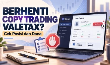 Berhenti Copy Trading Valetax: Cek Posisi dan Dana