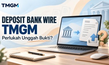 Deposit Bank Wire TMGM: Perlukah Unggah Bukti?