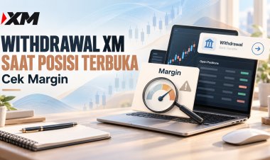 Withdrawal XM Saat Posisi Terbuka: Cek Margin