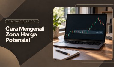Strategi Order Block: Cara Mengenali Zona Harga Potensial