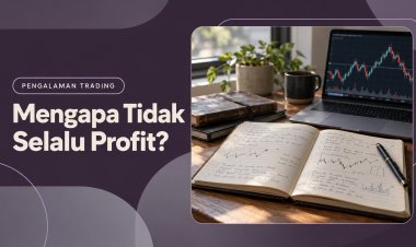 Mengapa Pengalaman Trading Tidak Menjamin Selalu Profit?
